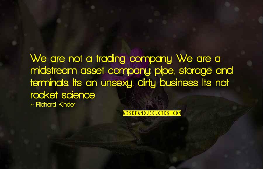 Errol Flynn Robin Hood Quotes By Richard Kinder: We are not a trading company. We are