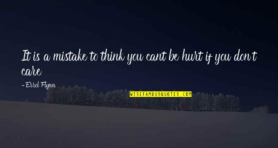 Errol's Quotes By Errol Flynn: It is a mistake to think you cant