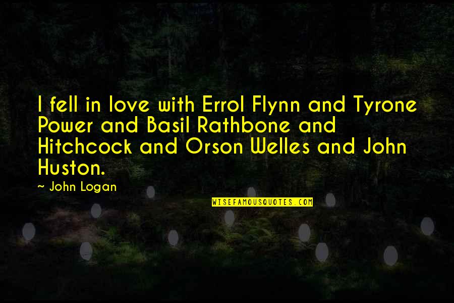 Errol's Quotes By John Logan: I fell in love with Errol Flynn and Errol's Quotes By John Logan: I fell in love with Errol Flynn and