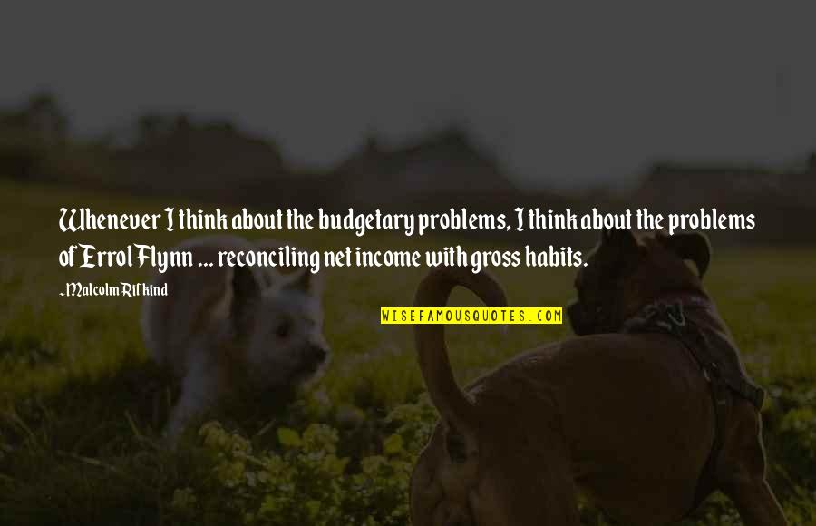 Errol's Quotes By Malcolm Rifkind: Whenever I think about the budgetary problems, I Errol's Quotes By Malcolm Rifkind: Whenever I think about the budgetary problems, I