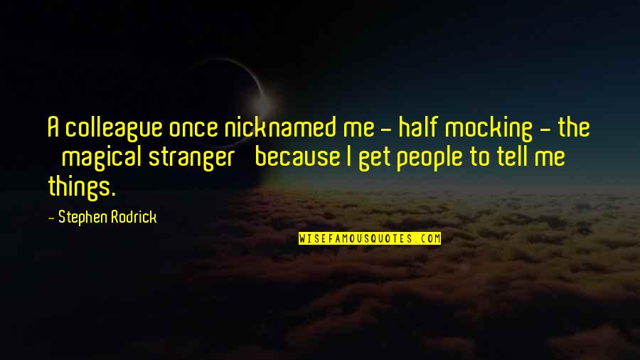 Errolyn Smith Quotes By Stephen Rodrick: A colleague once nicknamed me - half mocking