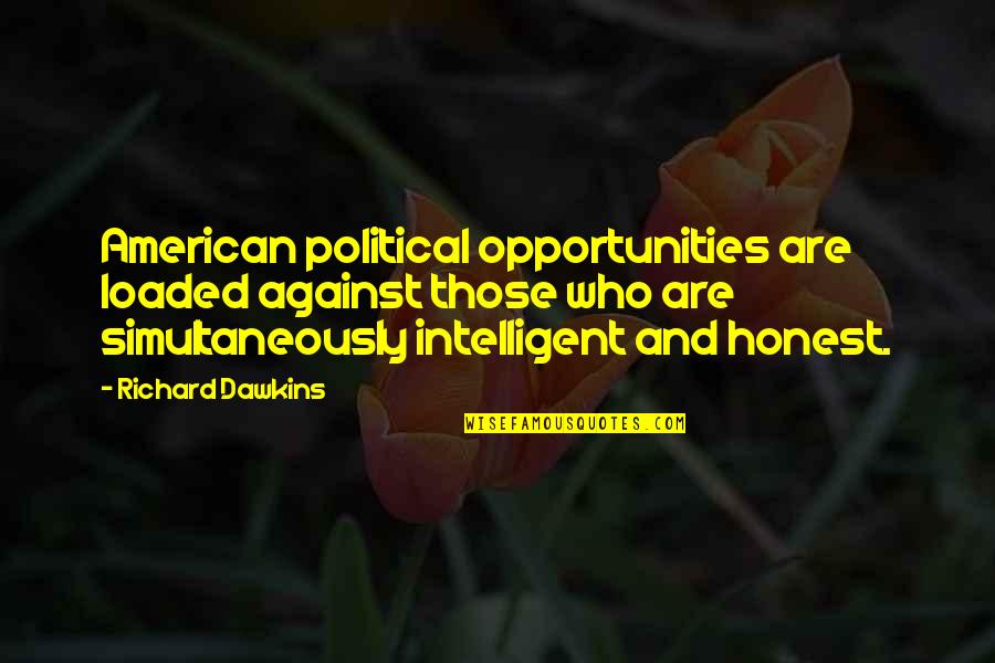 Erron Black Quotes By Richard Dawkins: American political opportunities are loaded against those who