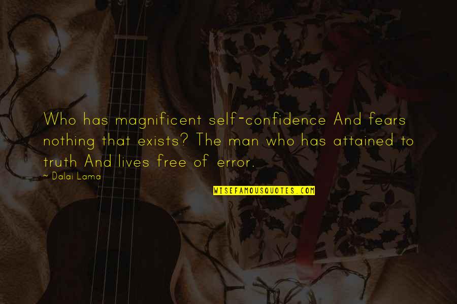 Error Free Quotes By Dalai Lama: Who has magnificent self-confidence And fears nothing that