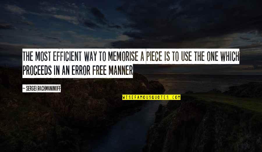 Error Free Quotes By Sergei Rachmaninoff: The most efficient way to memorise a piece
