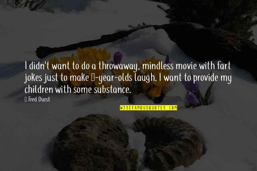 Error On The Side Of Caution Quotes By Fred Durst: I didn't want to do a throwaway, mindless