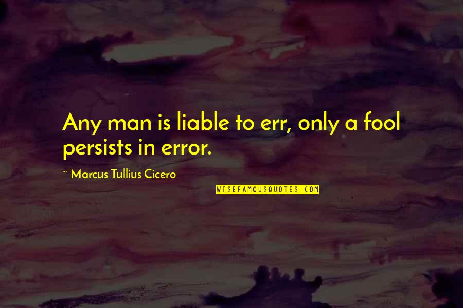 Error Quotes By Marcus Tullius Cicero: Any man is liable to err, only a