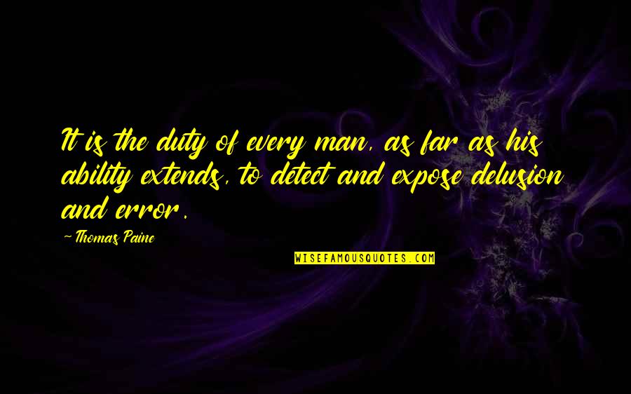 Error Quotes By Thomas Paine: It is the duty of every man, as