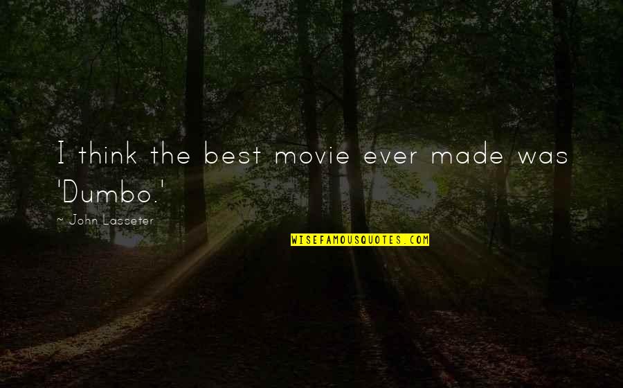 Errores Del Pasado Quotes By John Lasseter: I think the best movie ever made was