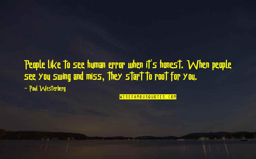 Errors Is Human Quotes By Paul Westerberg: People like to see human error when it's