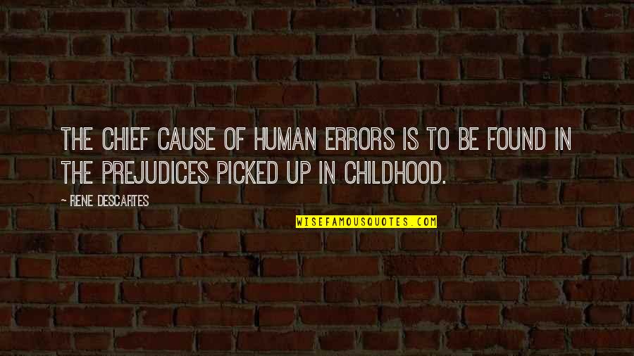 Errors Is Human Quotes By Rene Descartes: The chief cause of human errors is to