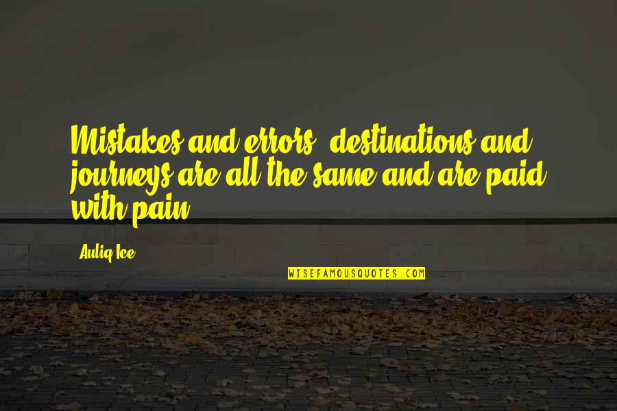 Errors Mistakes Quotes By Auliq Ice: Mistakes and errors, destinations and journeys are all