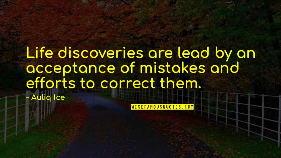 Errors Mistakes Quotes By Auliq Ice: Life discoveries are lead by an acceptance of