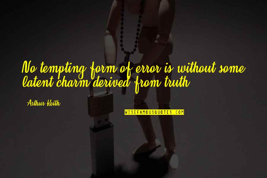 Errors Quotes By Arthur Keith: No tempting form of error is without some