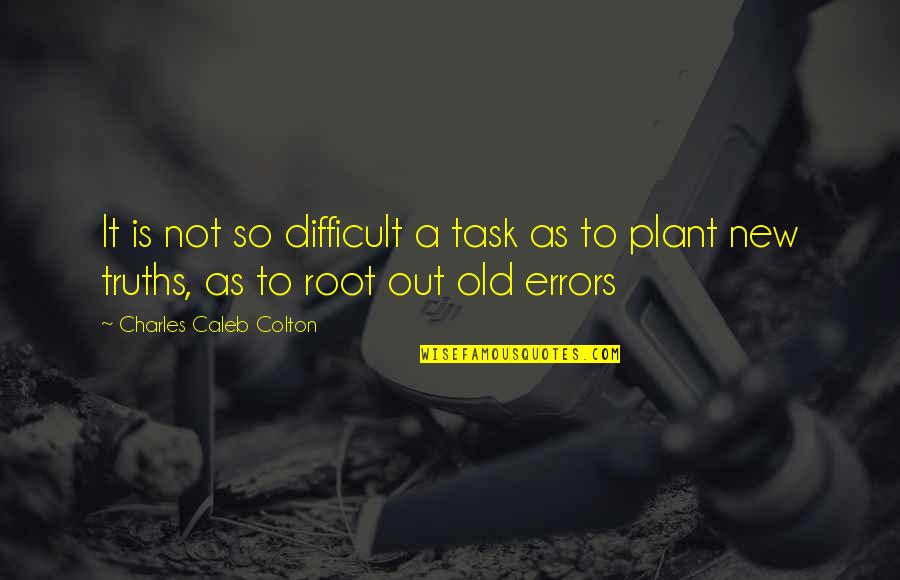 Errors Quotes By Charles Caleb Colton: It is not so difficult a task as
