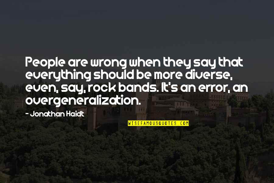 Errors Quotes By Jonathan Haidt: People are wrong when they say that everything