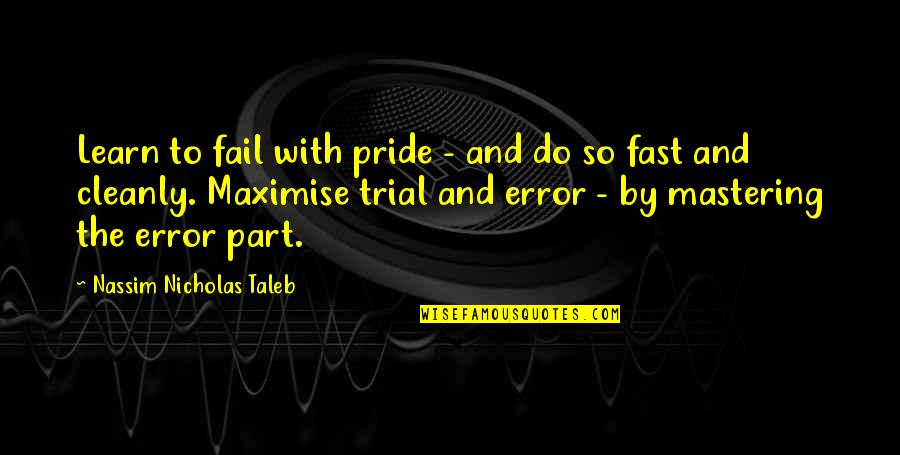 Errors Quotes By Nassim Nicholas Taleb: Learn to fail with pride - and do