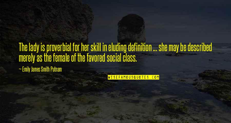 Errour Quotes By Emily James Smith Putnam: The lady is proverbial for her skill in