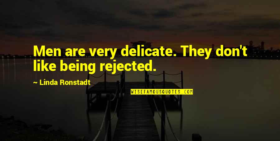 Errybody Quotes By Linda Ronstadt: Men are very delicate. They don't like being