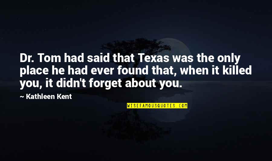 Erschrecken Translate Quotes By Kathleen Kent: Dr. Tom had said that Texas was the