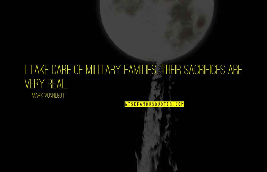 Ersetzen Mit Quotes By Mark Vonnegut: I take care of military families. Their sacrifices