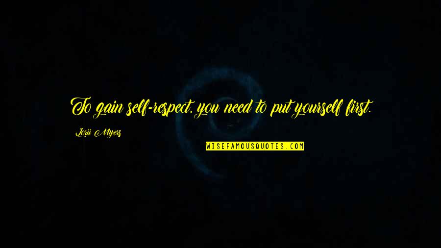 Ersetzt Durch Quotes By Lorii Myers: To gain self-respect, you need to put yourself
