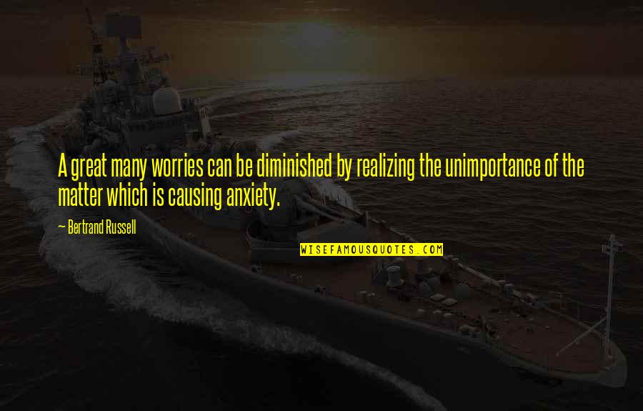 Erstaunliches Quotes By Bertrand Russell: A great many worries can be diminished by Erstaunliches Quotes By Bertrand Russell: A great many worries can be diminished by