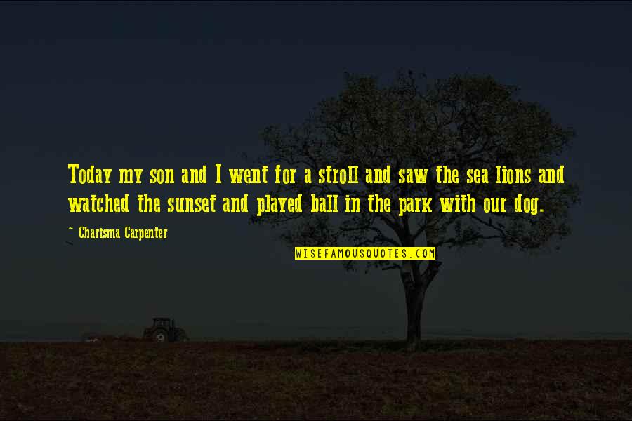 Erten Musa Quotes By Charisma Carpenter: Today my son and I went for a Erten Musa Quotes By Charisma Carpenter: Today my son and I went for a