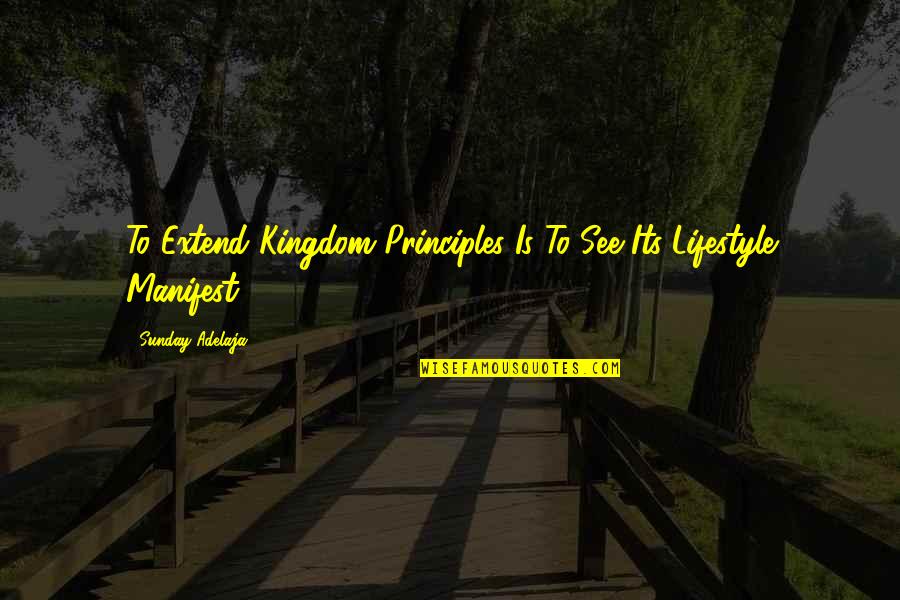 Ertesi Quotes By Sunday Adelaja: To Extend Kingdom Principles Is To See Its