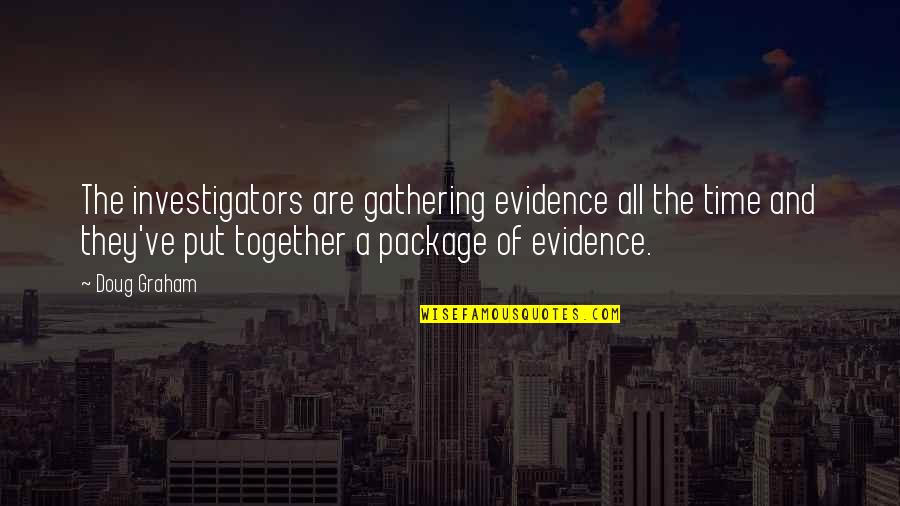 Ertrinken In English Quotes By Doug Graham: The investigators are gathering evidence all the time Ertrinken In English Quotes By Doug Graham: The investigators are gathering evidence all the time