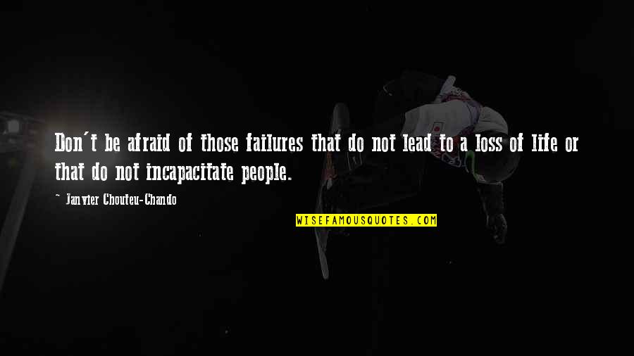 Eru Il Vatar Quotes By Janvier Chouteu-Chando: Don't be afraid of those failures that do Eru Il Vatar Quotes By Janvier Chouteu-Chando: Don't be afraid of those failures that do
