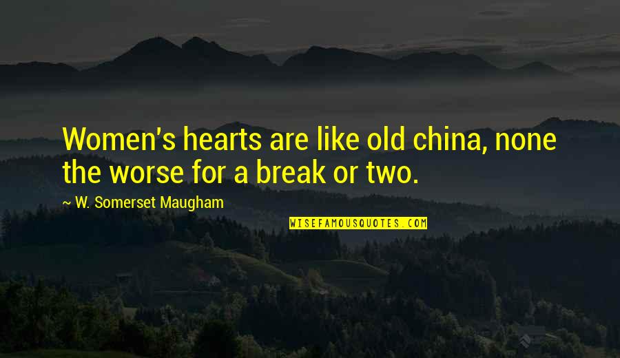 Eructating Quotes By W. Somerset Maugham: Women's hearts are like old china, none the