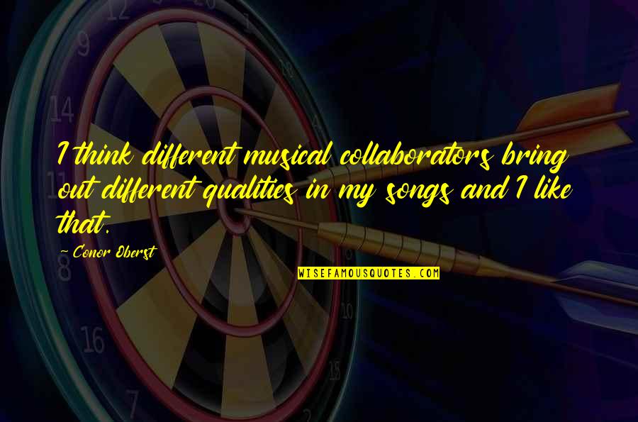 Eructation Quotes By Conor Oberst: I think different musical collaborators bring out different