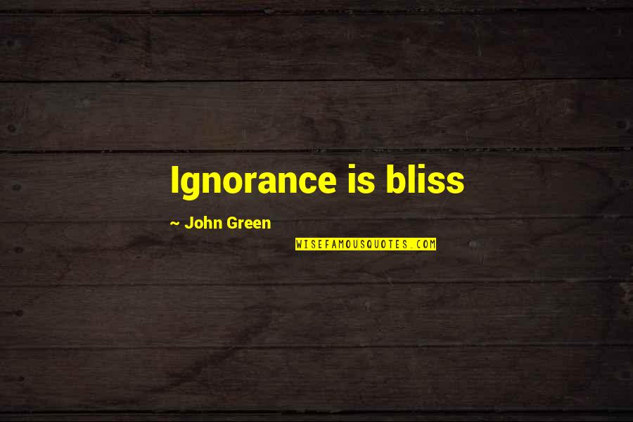 Erudio Indonesia Quotes By John Green: Ignorance is bliss