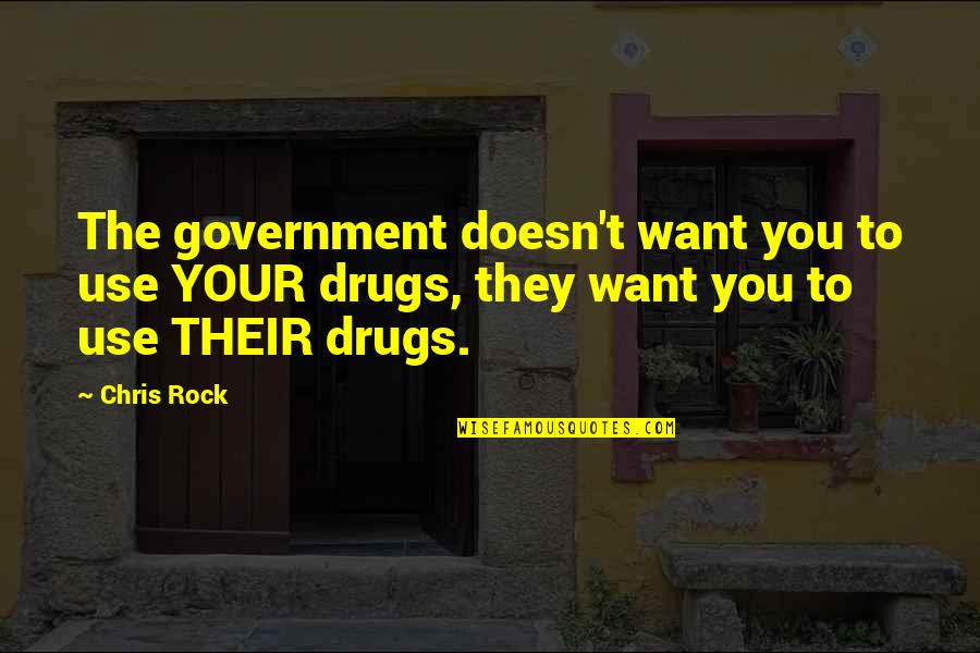 Erudite Quotes By Chris Rock: The government doesn't want you to use YOUR