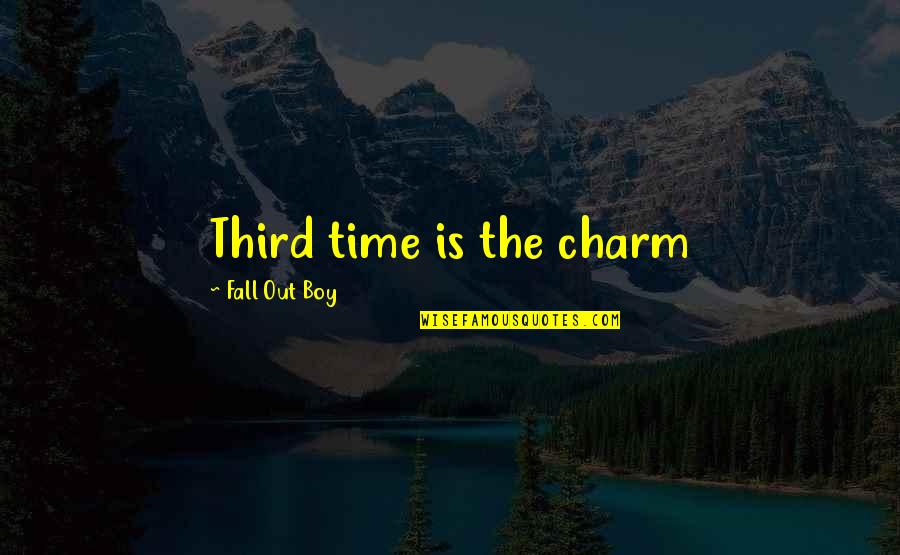 Erudito Quotes By Fall Out Boy: Third time is the charm
