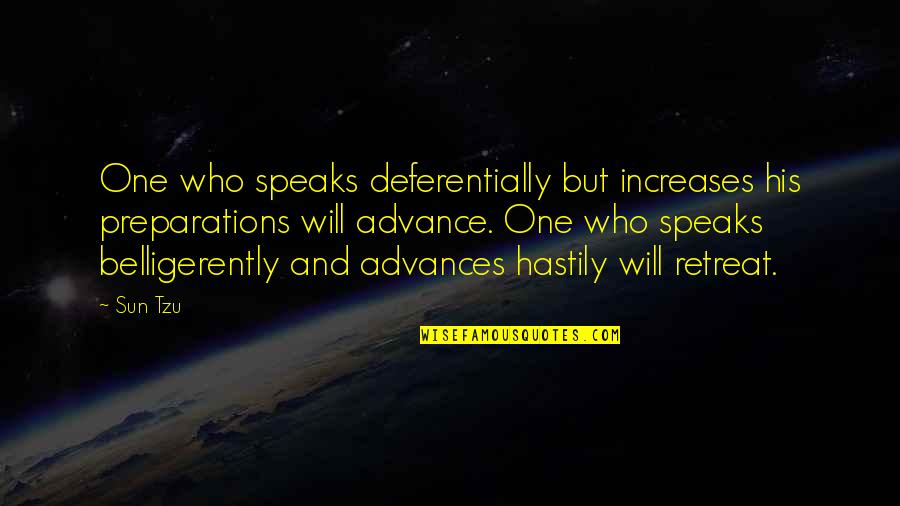 Erump Quotes By Sun Tzu: One who speaks deferentially but increases his preparations Erump Quotes By Sun Tzu: One who speaks deferentially but increases his preparations