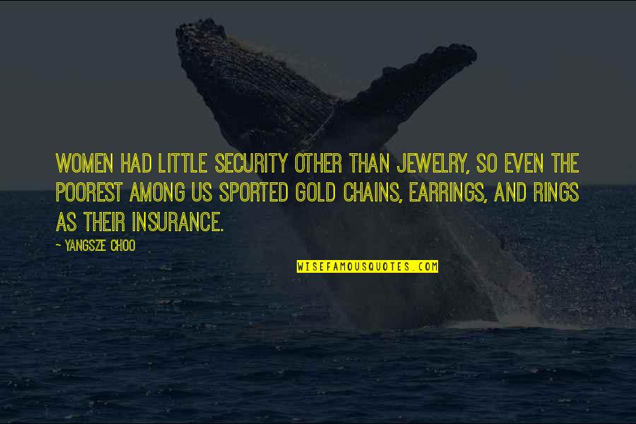 Erupts Book Quotes By Yangsze Choo: Women had little security other than jewelry, so Erupts Book Quotes By Yangsze Choo: Women had little security other than jewelry, so