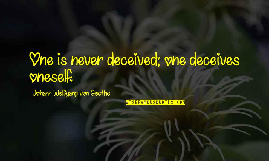 Ervas Quotes By Johann Wolfgang Von Goethe: One is never deceived; one deceives oneself.