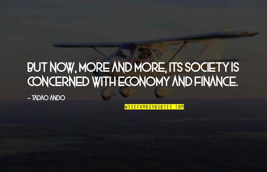 Ervasti Sales Quotes By Tadao Ando: But now, more and more, its society is