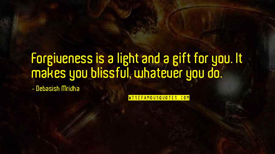 Ervik Jacket Quotes By Debasish Mridha: Forgiveness is a light and a gift for
