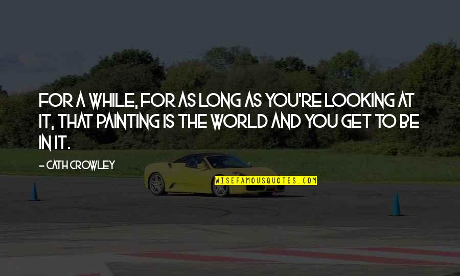 Ervilhas Com Quotes By Cath Crowley: For a while, for as long as you're Ervilhas Com Quotes By Cath Crowley: For a while, for as long as you're