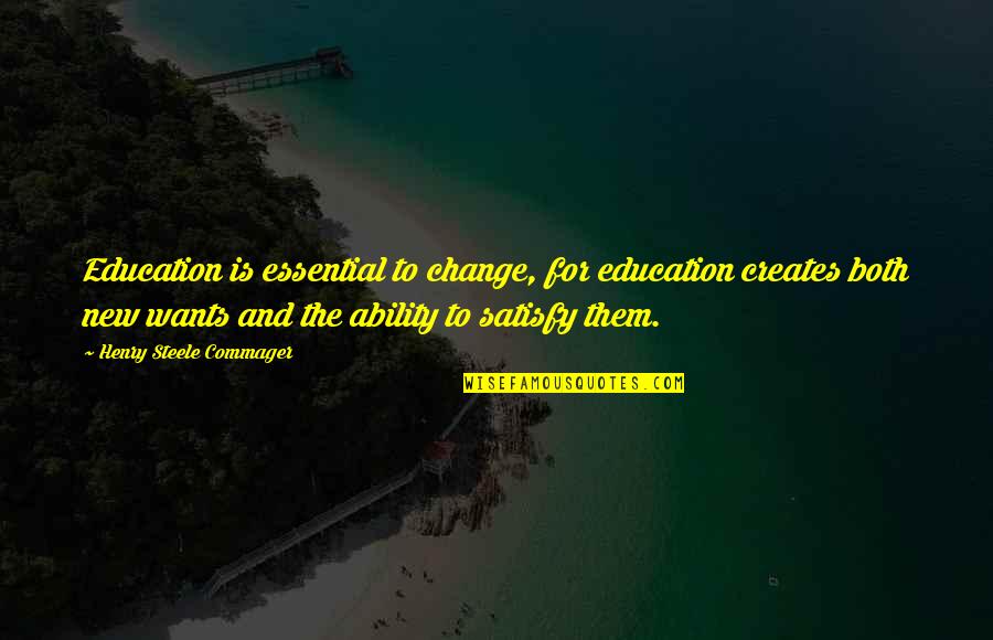 Ervine's Quotes By Henry Steele Commager: Education is essential to change, for education creates Ervine's Quotes By Henry Steele Commager: Education is essential to change, for education creates