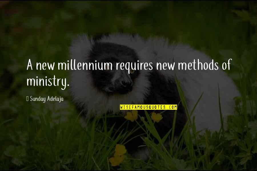 Erving Goffman Quotes By Sunday Adelaja: A new millennium requires new methods of ministry.