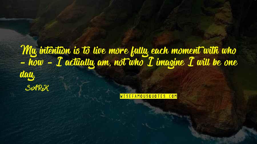 Ervs Mug Quotes By SARK: My intention is to live more fully each Ervs Mug Quotes By SARK: My intention is to live more fully each