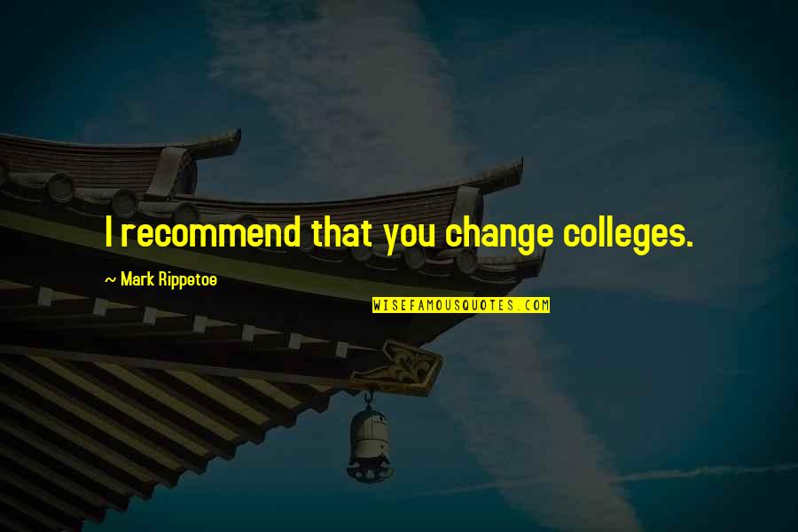 Erwartet Translate Quotes By Mark Rippetoe: I recommend that you change colleges.