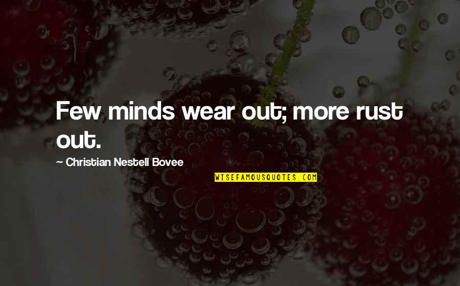 Erwartung Synonym Quotes By Christian Nestell Bovee: Few minds wear out; more rust out. Erwartung Synonym Quotes By Christian Nestell Bovee: Few minds wear out; more rust out.