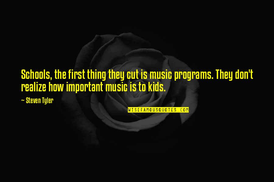 Erwartung Youtube Quotes By Steven Tyler: Schools, the first thing they cut is music