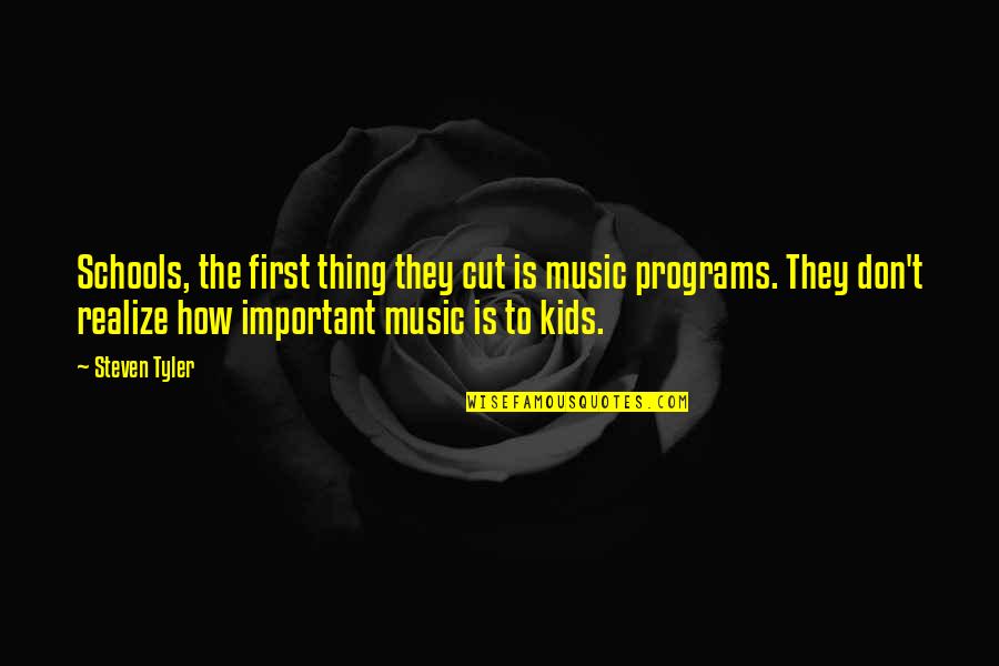 Erwartung Youtube Quotes By Steven Tyler: Schools, the first thing they cut is music Erwartung Youtube Quotes By Steven Tyler: Schools, the first thing they cut is music