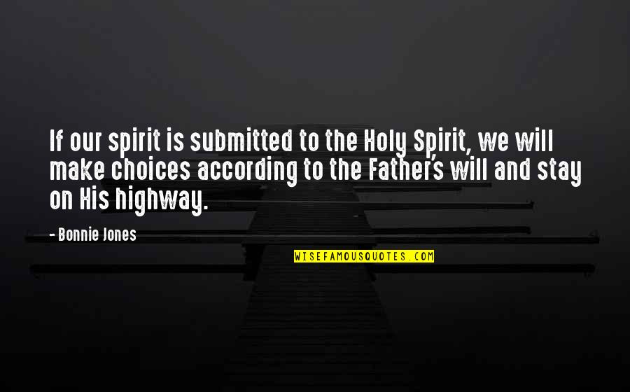 Erway Farms Quotes By Bonnie Jones: If our spirit is submitted to the Holy