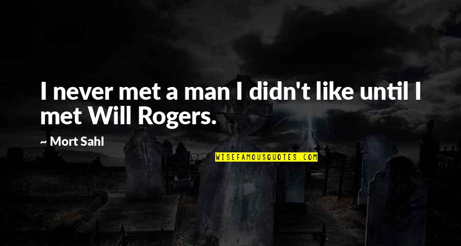 Erway Farms Quotes By Mort Sahl: I never met a man I didn't like